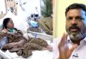 This video is not enough for cinfirm treatment to Jayalalithaa - Thirumavalavan